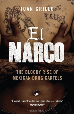 Book cover of El Narco: The Bloody Rise Of Mexican Drug Cartels by Ioan Grillo