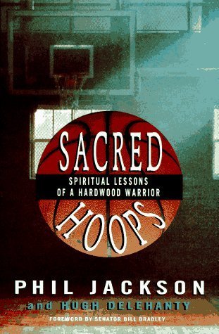 Book cover of Sacred Hoops: Spiritual Lessons of a Hardwood Warrior by Phil Jackson, Hugh Delehanty