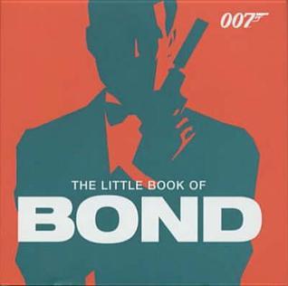Book cover of The Little Book Of Bond: Classic James Bond Quotes by Emma Marriott (Complier), Don Newman (Ed.), David M. Wilson (Ed.)
