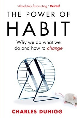 Book cover of The Power Of Habit: Why We Do What We Do And How To Change by Charles Duhigg