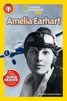 Book cover of Amelia Earhart by Caroline Crosson Gilpin, National Geographic Kids (Ed.)