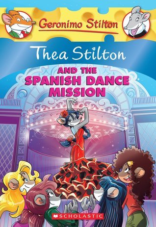 Book cover of Thea Stilton And The Spanish Dance Mission by Thea Stilton