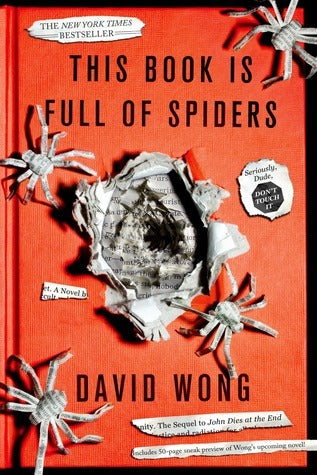 Book cover of This Book Is Full of Spiders: Seriously, Dude, Don't Touch It by David Wong