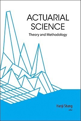 Book cover of Actuarial Science: Theory & Methodology by Hanji Shang