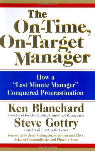 Book cover of The On-Time, On-Target Manager: How a "Last-Minute Manager" Conquered Procrastination by Kenneth H. Blanchard, Steve Gottry