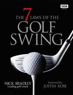 Book cover of The Seven Laws Of The Golf Swing by Nick Bradley