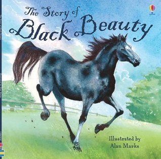 Book cover of The Story of Black Beauty by Mary Sebag-Montefiore (Adaptor), Alan Marks (Illus.), Susanna Davidson (Contrib.)
