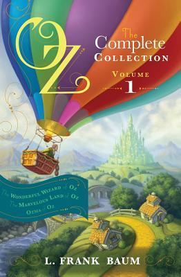 Book cover of Oz, Complete Collection, Volume 1: The Wonderful Wizard Of Oz / The Marvelous Land Of Oz / Ozma Of Oz by L. Frank Baum