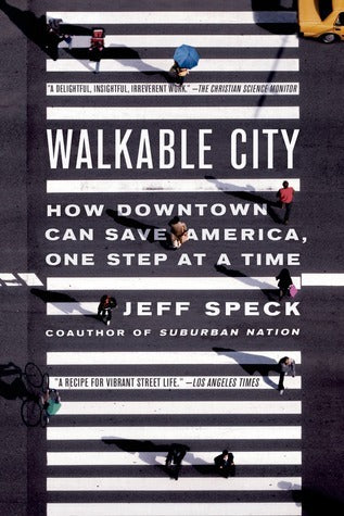 Book cover of Walkable City: How Downtown Can Save America, One Step at a Time by Jeff Speck