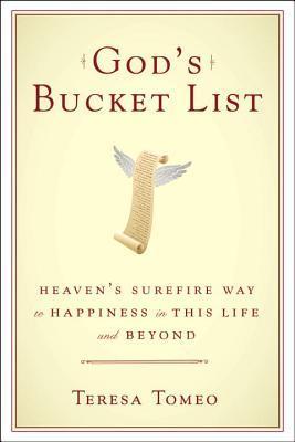 Book cover of God's Bucket List: Heaven's Surefire Way To Happiness In This Life And Beyond by Teresa Tomeo