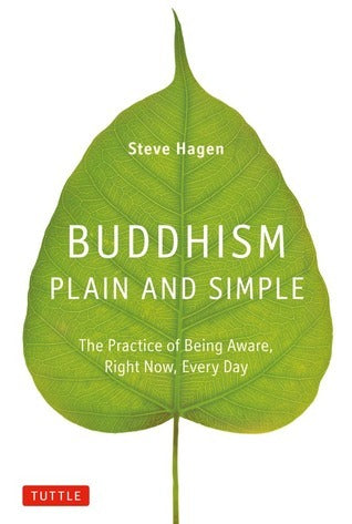 Book cover of Buddhism Plain and Simple: The Practice of Being Aware, Right Now, Every Day by Steve Hagen