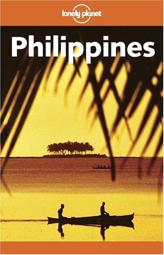 Book cover of Lonely Planet Philippines by Chris Rowthorn, Monique Choy, Michael Grosberg, Lonely Planet