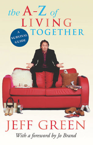 Book cover of The A-Z Of Living Together by Jeff  Green, Jo Brand (Foreword)