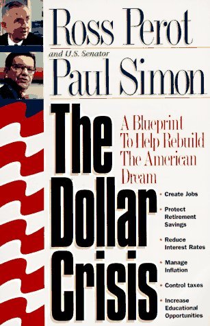 Book cover of The Dollar Crisis: A Blueprint to Help Rebuild the American Dream by H. Ross Perot, Paul Simon