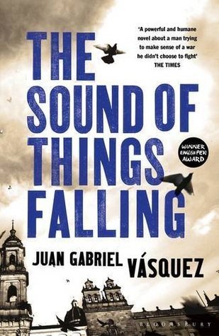 Book cover of The Sound of Things Falling by Juan Gabriel Vásquez, Anne McLean (Trans.)