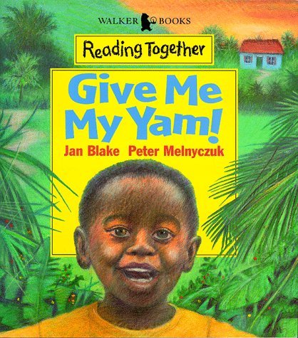 Book cover of Reading Together Level 2: Give Me My Yam by Jan Blake, Peter Melnyczuk