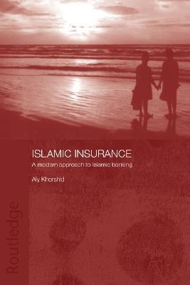 Book cover of Islamic Insurance: A Modern Approach To Islamic Banking by Aly Khorshid