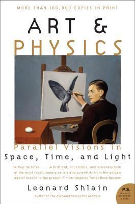 Book cover of Art And Physics: Parallel Visions In Space, Time, And Light by Leonard Shlain