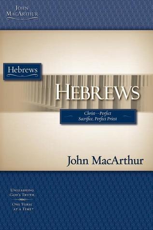 Book cover of Hebrews: Christ-Perfect Sacrifice, Perfect Priest by John F. MacArthur Jr.