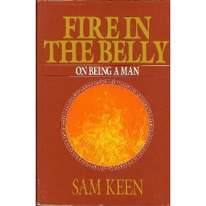 Book cover of Fire In The Belly: On Being A Man by Sam Keen