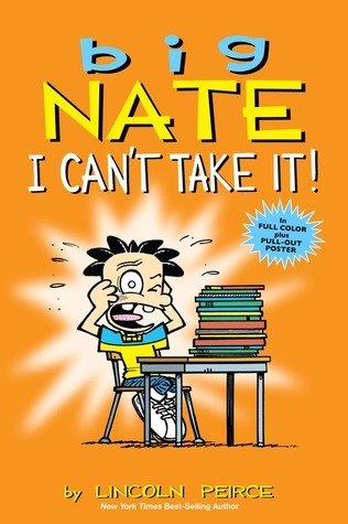 Book cover of Big Nate: I Can't Take It! by Lincoln Peirce