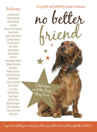 Book cover of No Better Friend: Celebrities And The Dogs They Love by Elke Gazzara