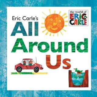 Book cover of All Around Us by Eric Carle