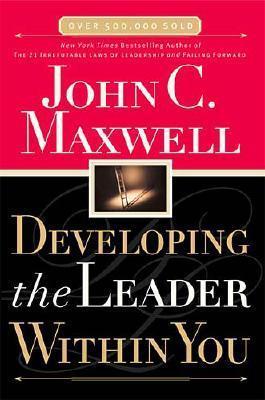 Book cover of Developing The Leader Within You by John C. Maxwell