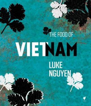Book cover of The Food Of Vietnam by Luke Nguyen