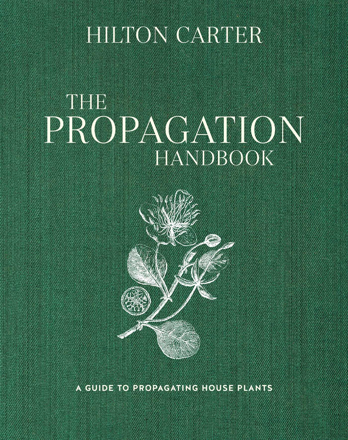 Book cover of The Propagation Handbook: A Guide to Propagating Houseplants by Hilton Carter