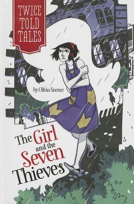 Book cover of The Girl And The Seven Thieves by Olivia Snowe, Michelle Lamoreaux (Illus.)