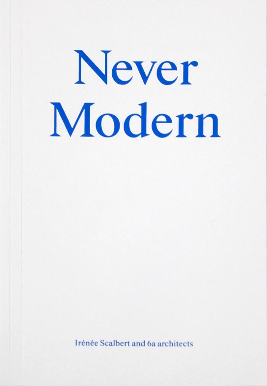 Book cover of Never Modern by Irenee Scalbert, Tom Emerson (Contrib.), Stephanie MacDonald (Contrib.)