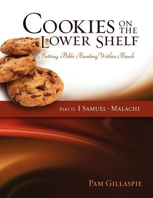 Book cover of Cookies On The Lower Shelf: Putting Bible Reading Within Reach Part 2 by Pam Gillaspie, Dave Gillaspie (Designer)