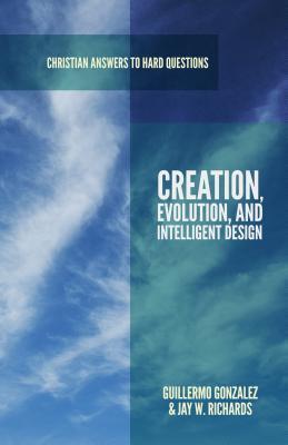 Book cover of Creation, Evolution, and Intelligent Design by Guillermo González, Jay W. Richards