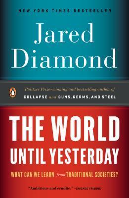Book cover of The World Until Yesterday: What Can We Learn From Traditional Societies? by Jared Diamond