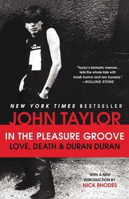 Book cover of In The Pleasure Groove: Love, Death, And Duran Duran by Nigel John Taylor