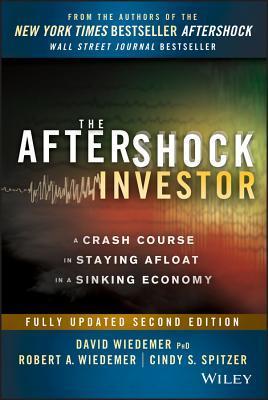 Book cover of The Aftershock Investor: A Crash Course In Staying Afloat In A Sinking Economy by David Wiedemer, Robert A. Wiedemer, Cindy S. Spitzer
