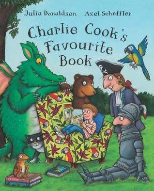 Book cover of Charlie Cook's Favourite Book by Julia Donaldson, Axel Scheffler (Illus.)