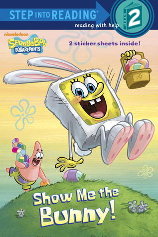 Book cover of Show Me The Bunny! (SpongeBob SquarePants) by Steven Banks