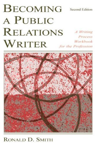 Book cover of Becoming a Public Relations Writer: A Writing Workbook for Emerging and Established Media by Ronald D. Smith