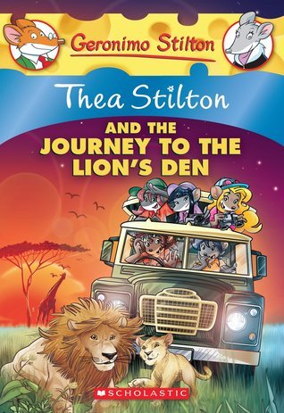Book cover of Thea Stilton And The Journey To The Lion's Den by Thea Stilton