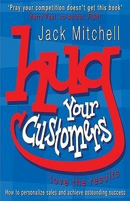 Book cover of Hug Your Customers: Love The Results by Jack Mitchell