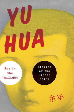 Book cover of Boy In The Twilight: Stories Of The Hidden China by Yu Hua, Allan H. Barr (Trans.)