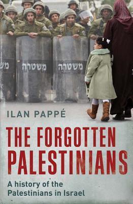 Book cover of The Forgotten Palestinians: A History of the Palestinians in Israel by Ilan Pappé