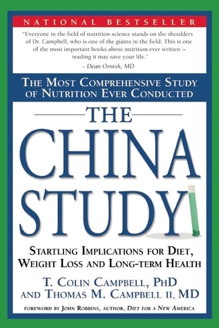 Book cover of The China Study: The Most Comprehensive Study of Nutrition Ever Conducted And The Startling Implications For Diet, Weight Loss, And Long-term Health by T. Colin Campbell