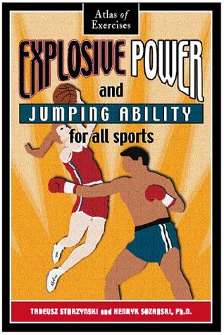 Book cover of Explosive Power And Jumping Ability For All Sports: Atlas Of Exercises by Tadeusz Starzynski