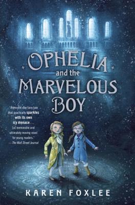 Book cover of Ophelia And The Marvelous Boy by Karen Foxlee