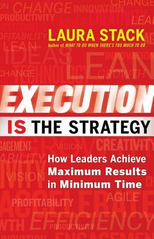 Book cover of Execution Is The Strategy: How Leaders Achieve Maximum Results In Minimum Time by Laura Stack