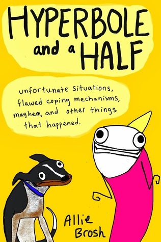 Book cover of Hyperbole & A Half by Alexandra Brosh