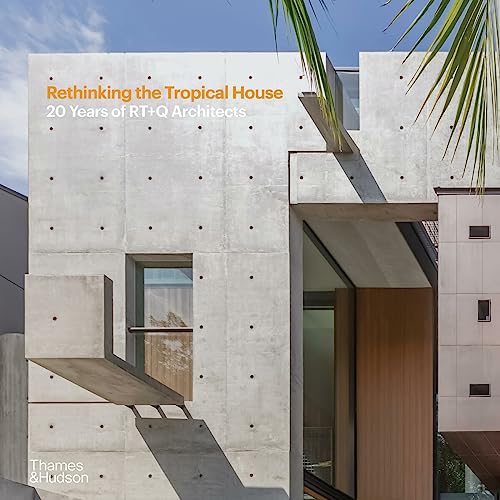 Book cover of Rethinking the Tropical House: 20 Years of Rt+q Architects by Luo Jingmei
